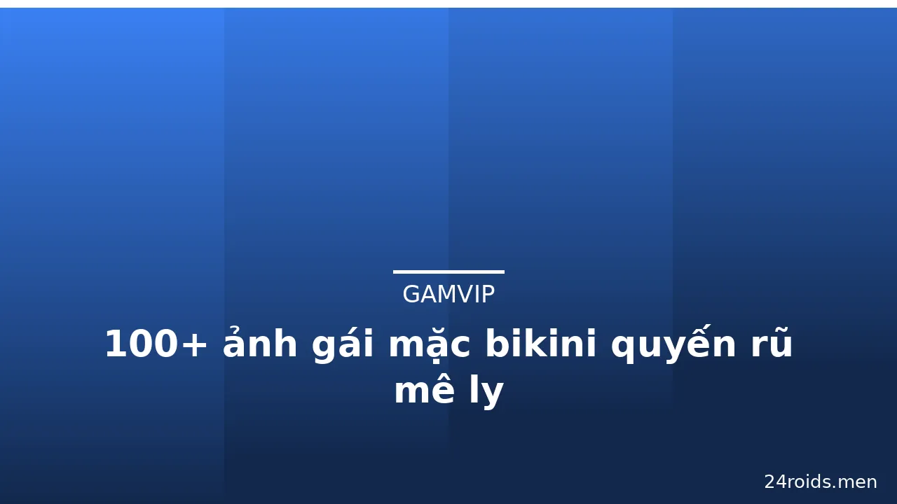 100+ ảnh gái mặc bikini quyến rũ mê ly · ảnh 1