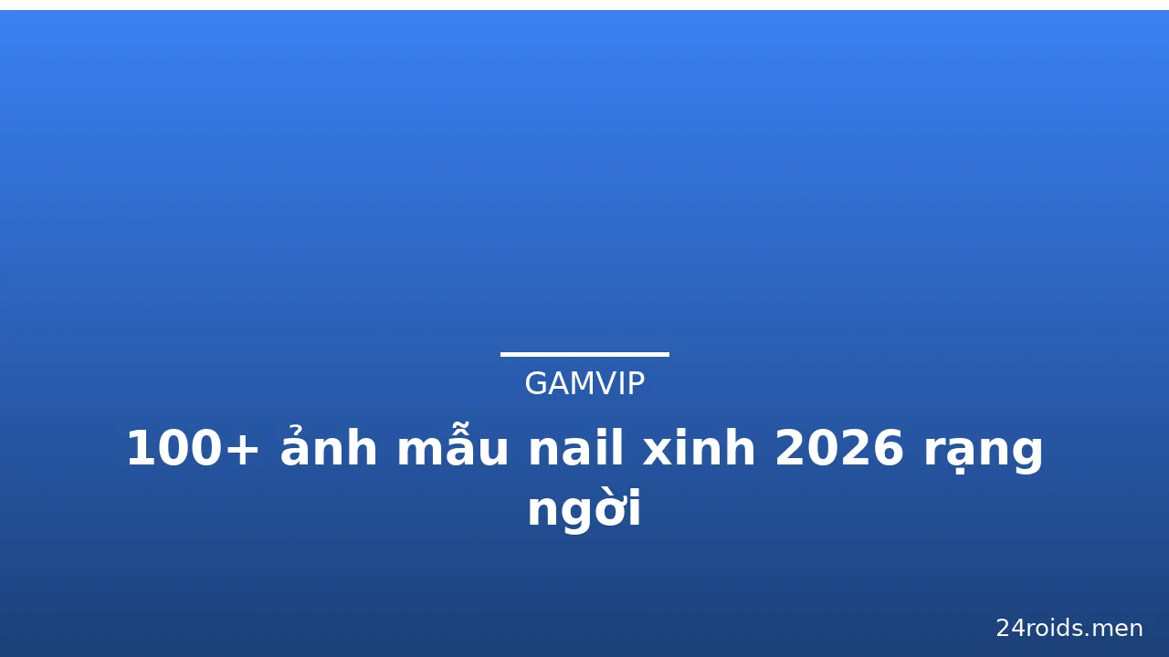 100+ ảnh mẫu nail xinh 2026 rạng ngời · ảnh 3