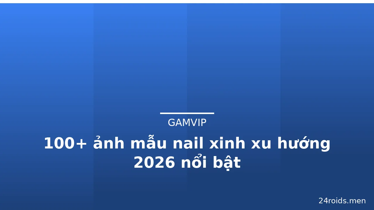 100+ ảnh mẫu nail xinh xu hướng 2026 nổi bật · ảnh 2