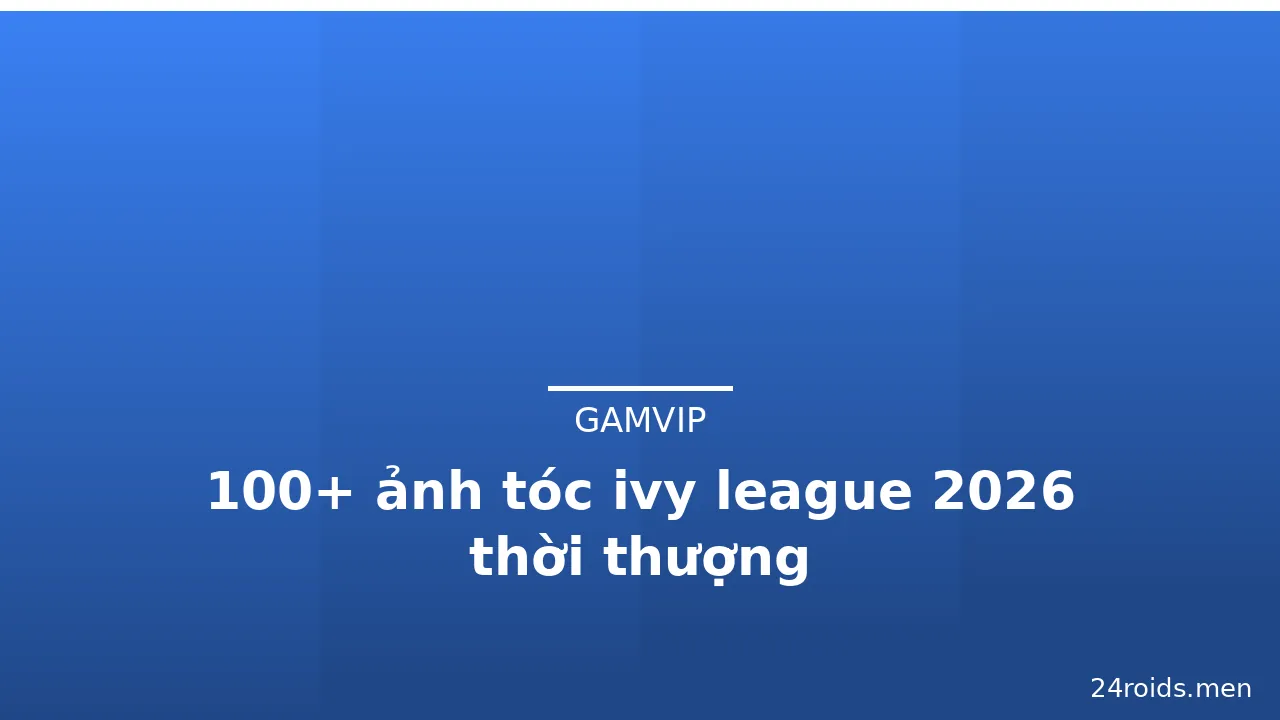 100+ ảnh tóc ivy league 2026 thời thượng · ảnh 2