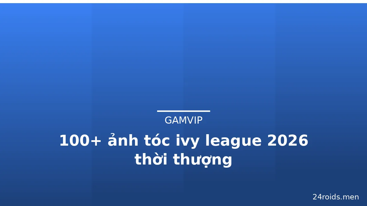 100+ ảnh tóc ivy league 2026 thời thượng · ảnh 3
