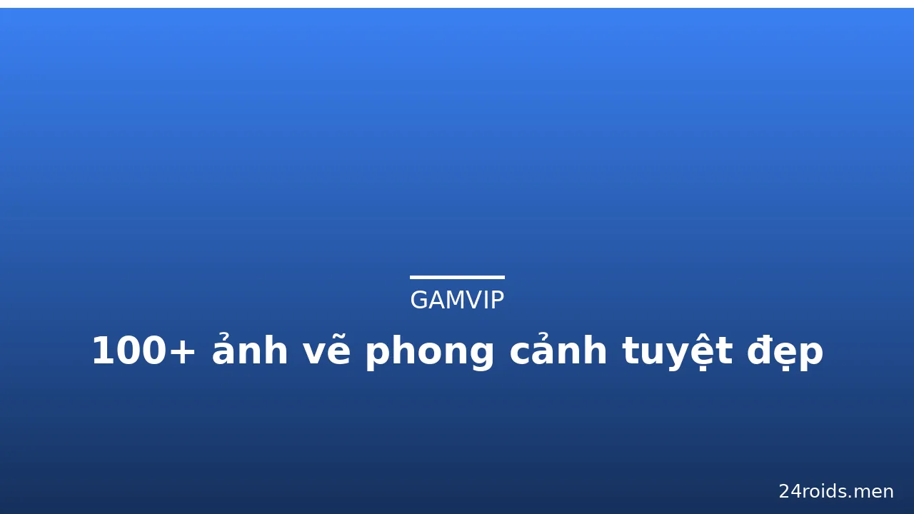 100+ ảnh vẽ phong cảnh tuyệt đẹp · ảnh 1