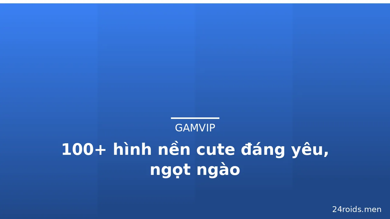 100+ hình nền cute đáng yêu, ngọt ngào · ảnh 1