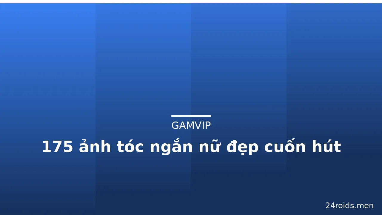 175 ảnh tóc ngắn nữ đẹp cuốn hút · ảnh 1