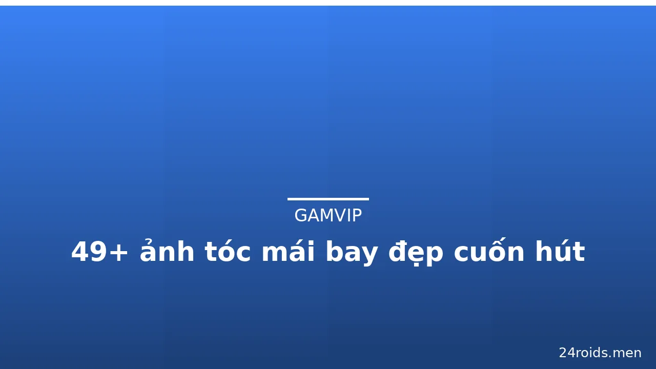 49+ ảnh tóc mái bay đẹp cuốn hút · ảnh 1