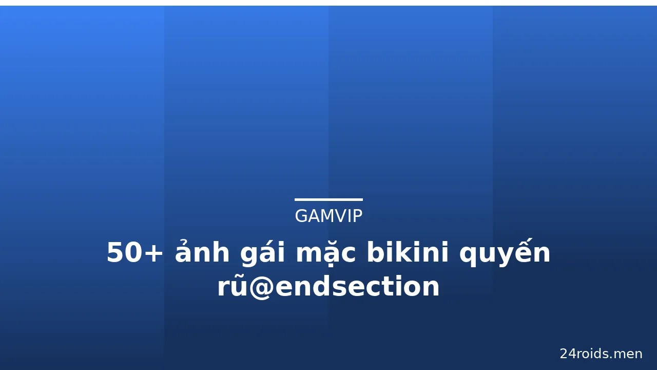 50+ ảnh gái mặc bikini quyến rũ@endsection · ảnh 2