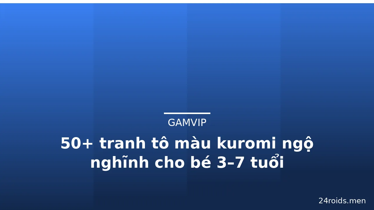 50+ tranh tô màu kuromi ngộ nghĩnh cho bé 3–7 tuổi
