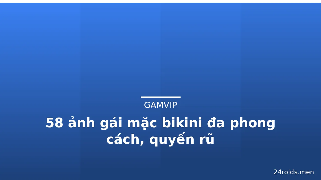 58 ảnh gái mặc bikini đa phong cách, quyến rũ · ảnh 2