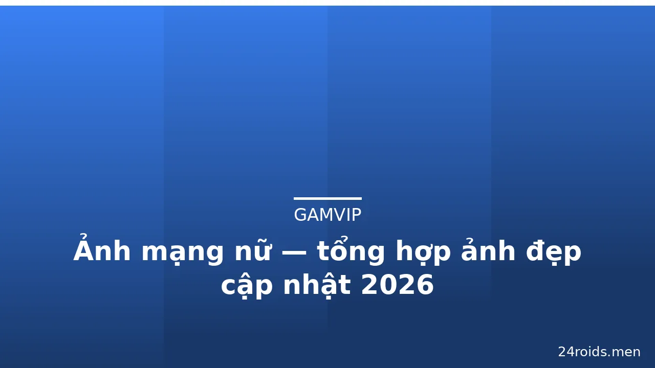 Ảnh mạng nữ — tổng hợp ảnh đẹp cập nhật 2026 · ảnh 2