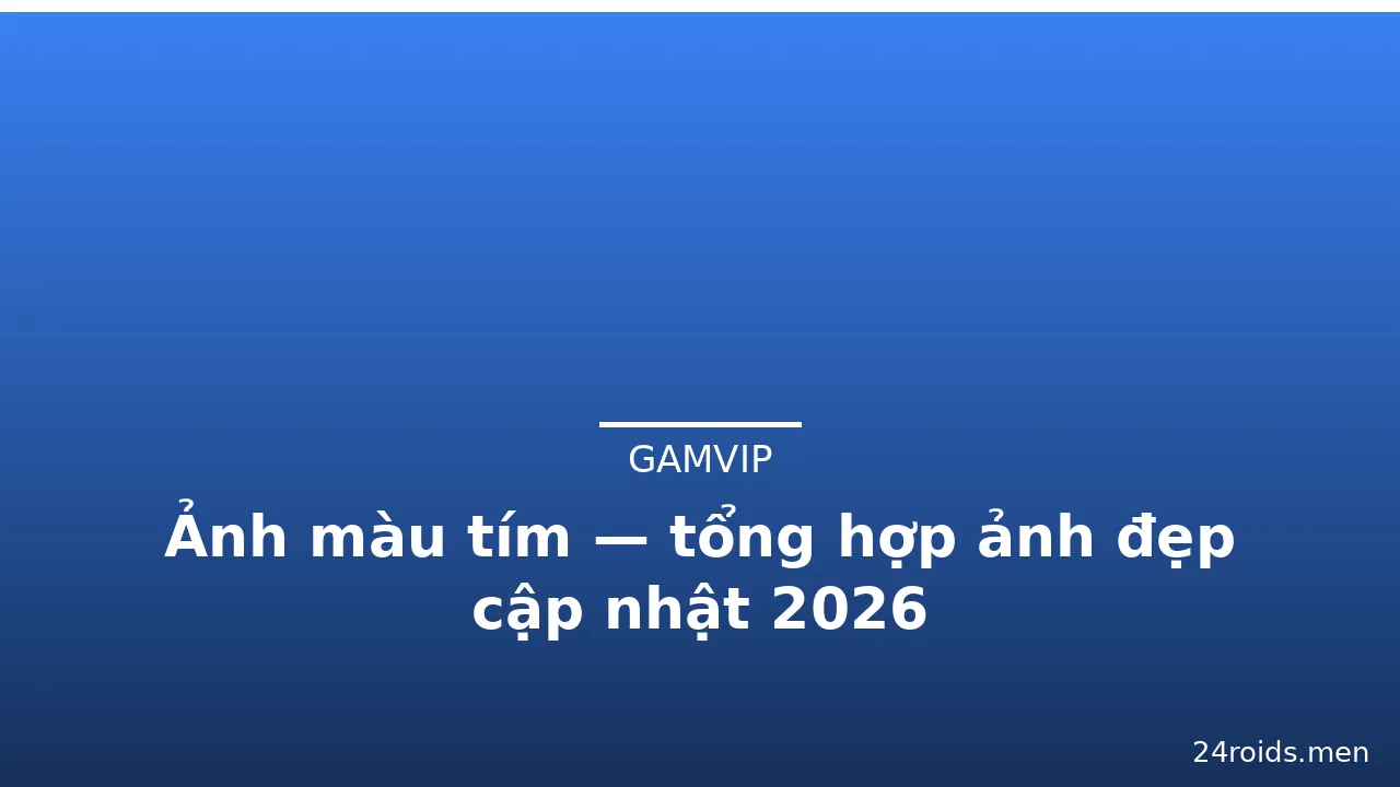 Ảnh màu tím — tổng hợp ảnh đẹp cập nhật 2026 · ảnh 2