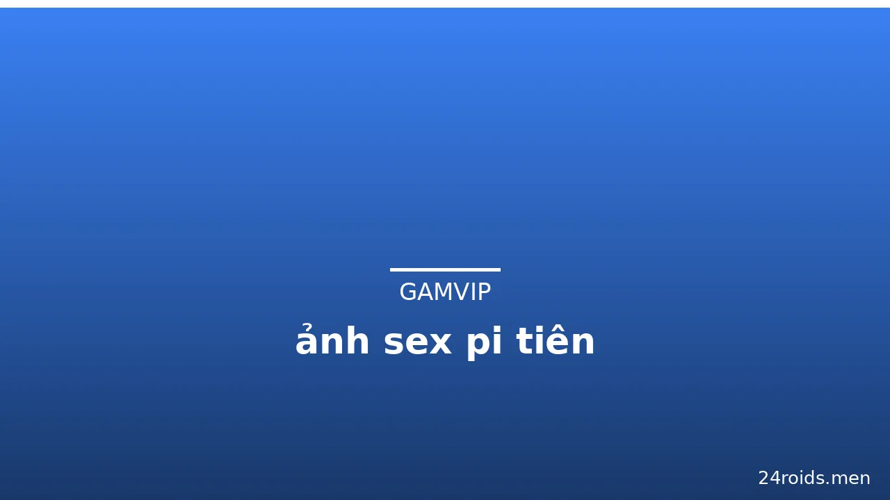 ảnh sex pi tiên · ảnh 1