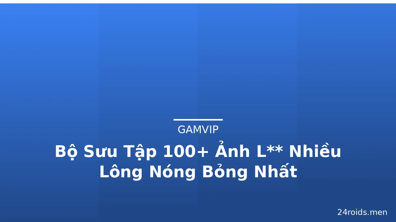 Bộ Sưu Tập 100+ Ảnh L** Nhiều Lông Nóng Bỏng Nhất · ảnh 2