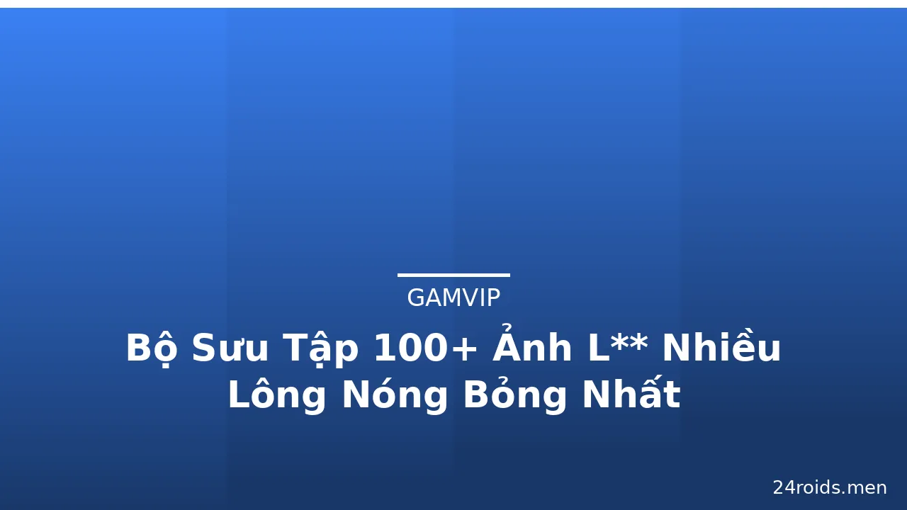 Bộ Sưu Tập 100+ Ảnh L** Nhiều Lông Nóng Bỏng Nhất
