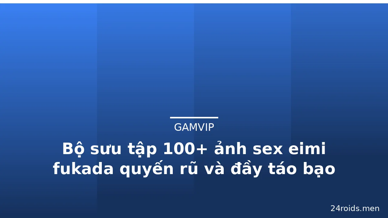 Bộ sưu tập 100+ ảnh sex eimi fukada quyến rũ và đầy táo bạo