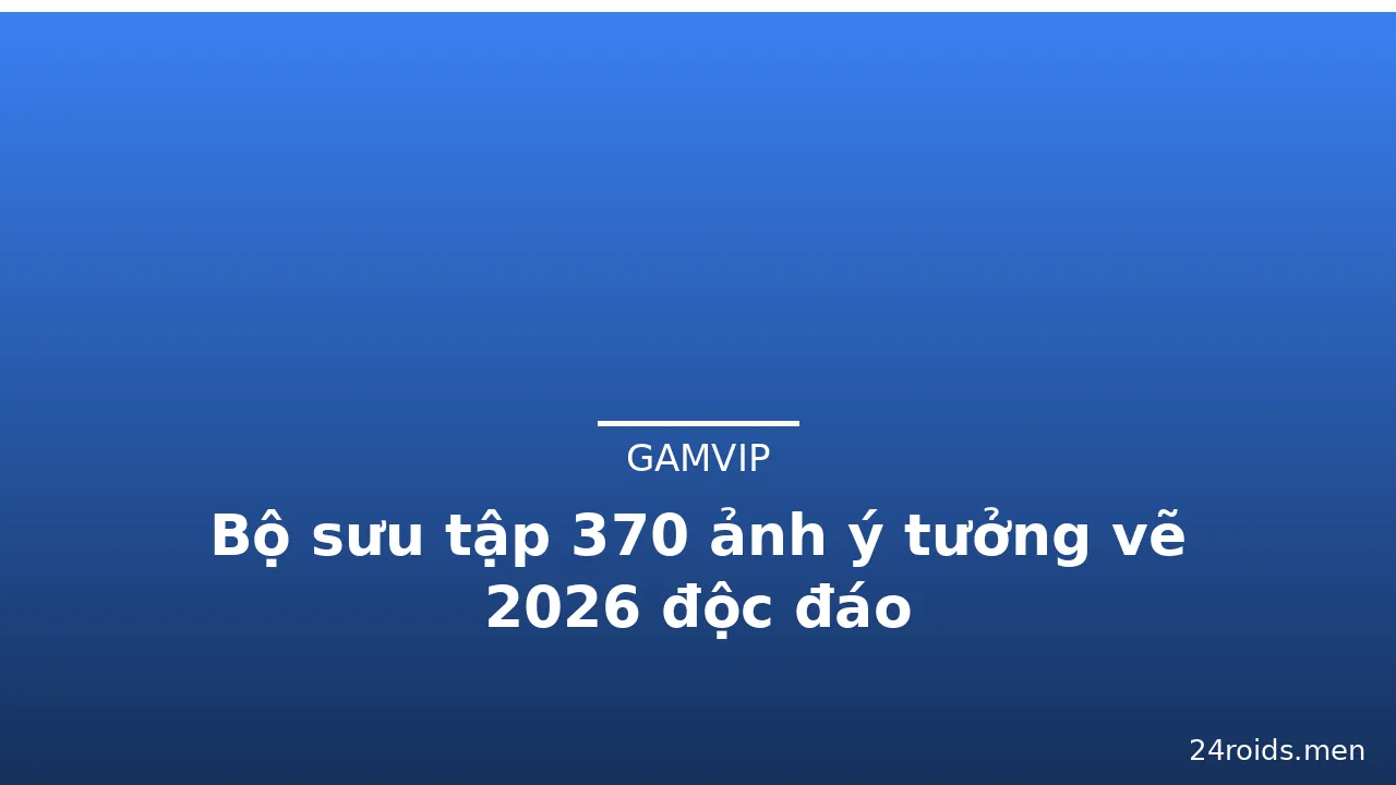 Bộ sưu tập 370 ảnh ý tưởng vẽ 2026 độc đáo · ảnh 2