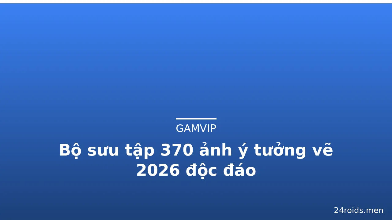 Bộ sưu tập 370 ảnh ý tưởng vẽ 2026 độc đáo · ảnh 3