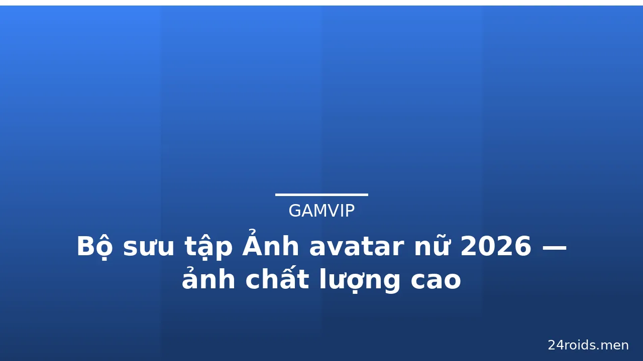 Bộ sưu tập Ảnh avatar nữ 2026 — ảnh chất lượng cao · ảnh 2