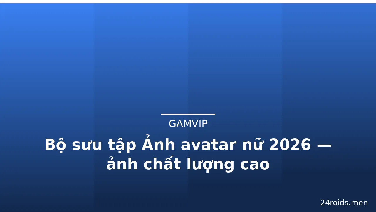 Bộ sưu tập Ảnh avatar nữ 2026 — ảnh chất lượng cao · ảnh 3