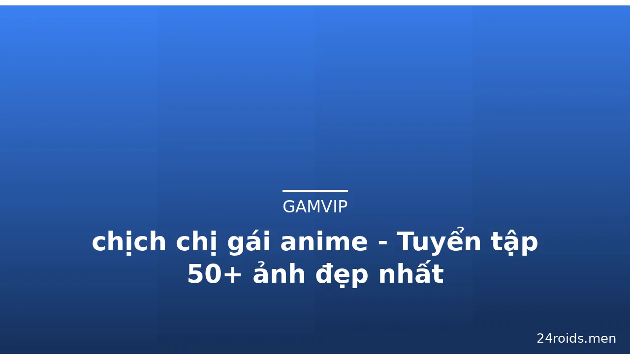 chịch chị gái anime - Tuyển tập 50+ ảnh đẹp nhất · ảnh 1