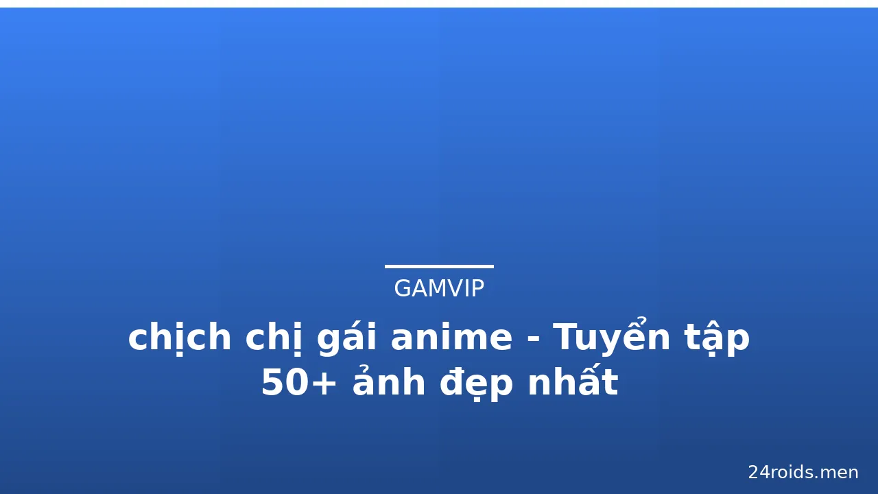 chịch chị gái anime - Tuyển tập 50+ ảnh đẹp nhất · ảnh 3