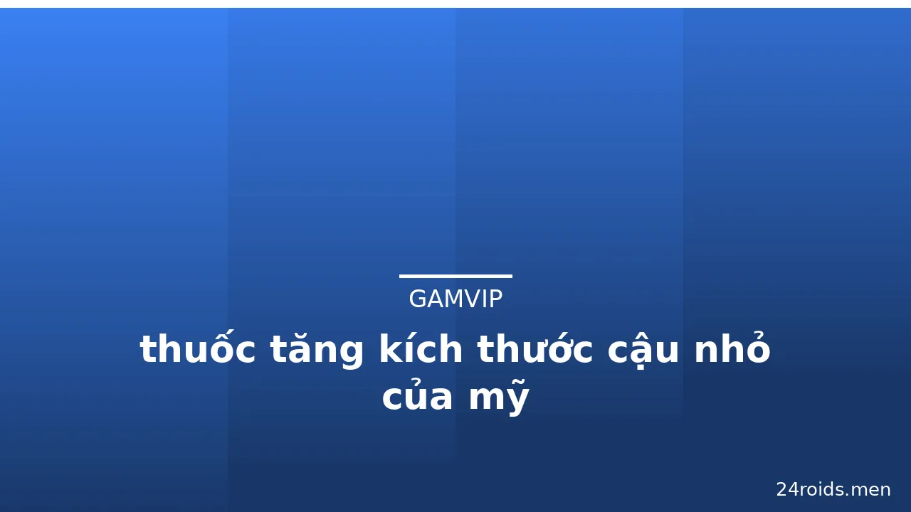 thuốc tăng kích thước cậu nhỏ của mỹ · ảnh 1