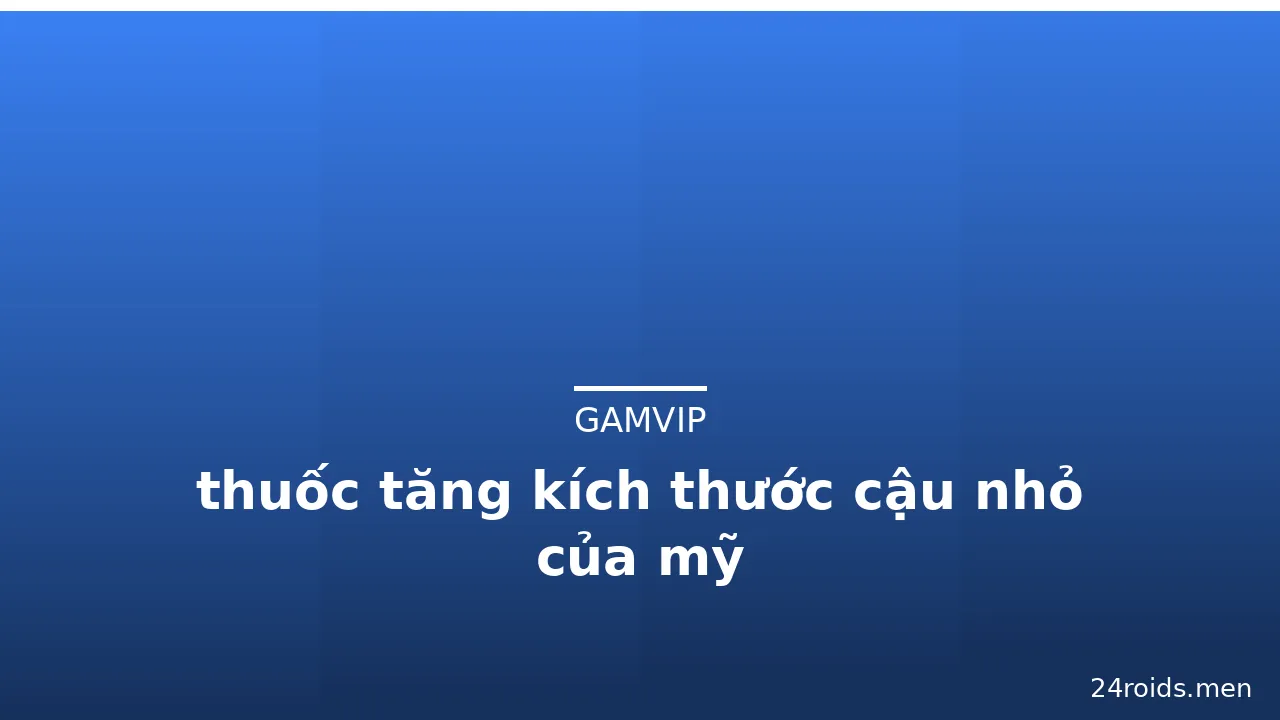 thuốc tăng kích thước cậu nhỏ của mỹ · ảnh 2