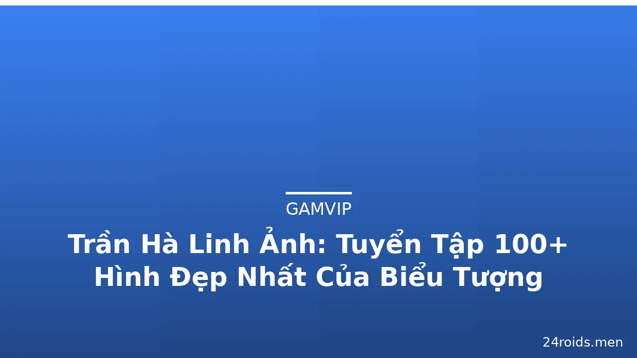 Trần Hà Linh Ảnh: Tuyển Tập 100+ Hình Đẹp Nhất Của Biểu Tượng Thời Trang · ảnh 1
