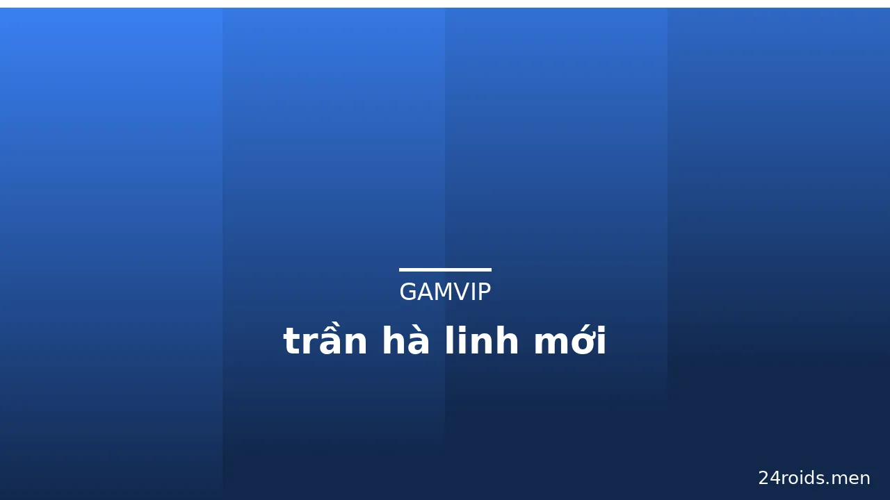 trần hà linh mới