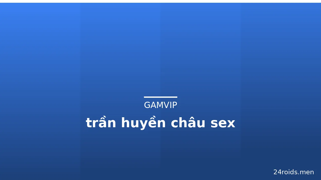 trần huyền châu sex