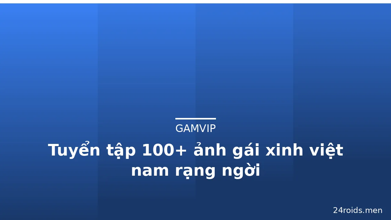 Tuyển tập 100+ ảnh gái xinh việt nam rạng ngời · ảnh 3
