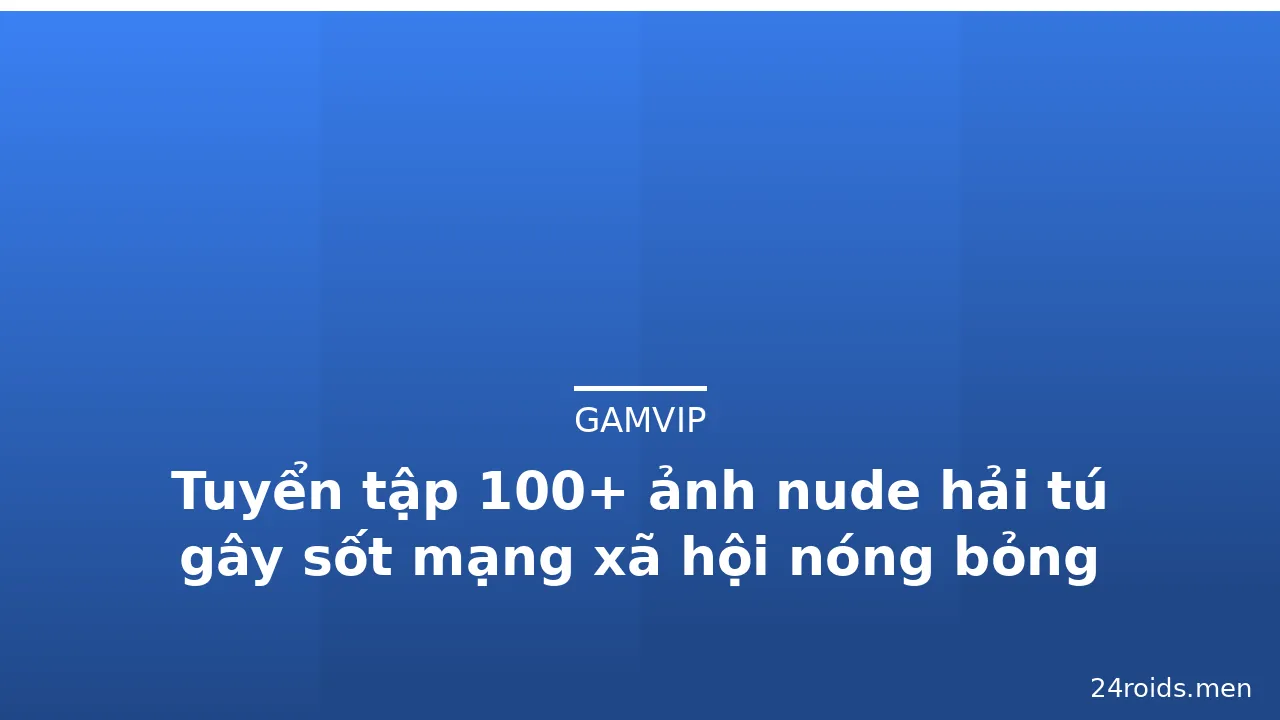 Tuyển tập 100+ ảnh nude hải tú gây sốt mạng xã hội nóng bỏng · ảnh 1