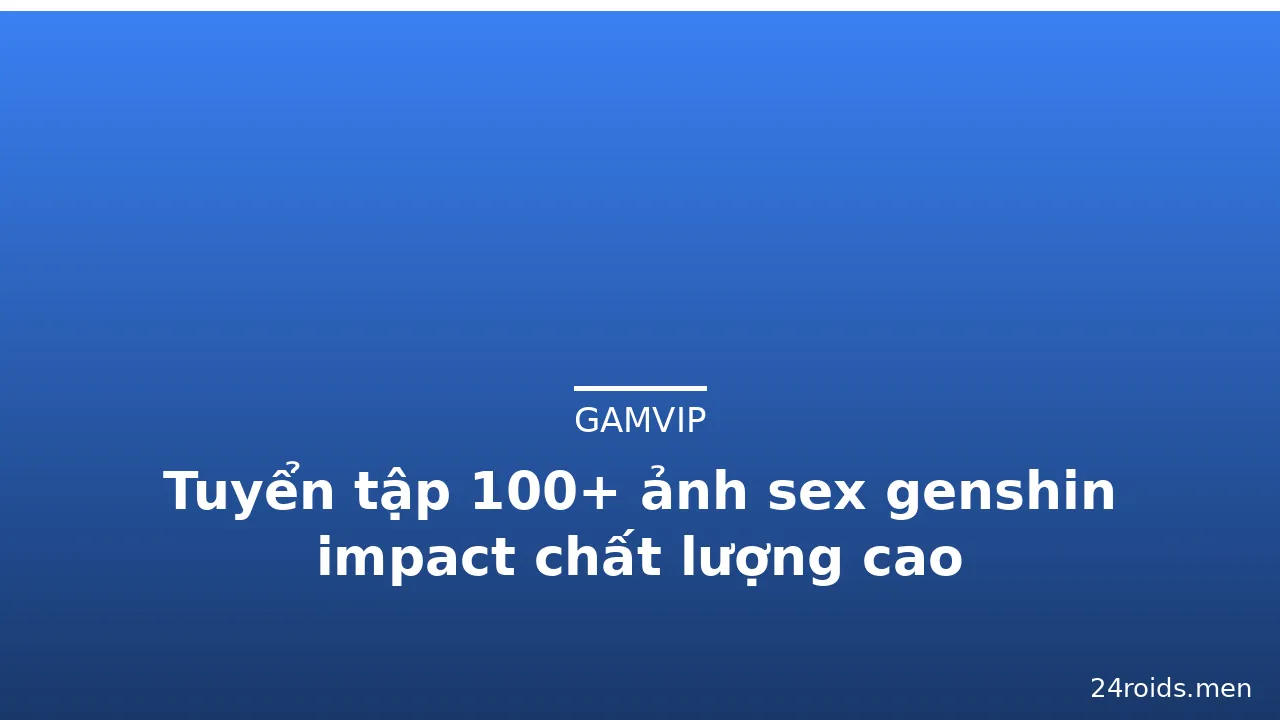 Tuyển tập 100+ ảnh sex genshin impact chất lượng cao · ảnh 3