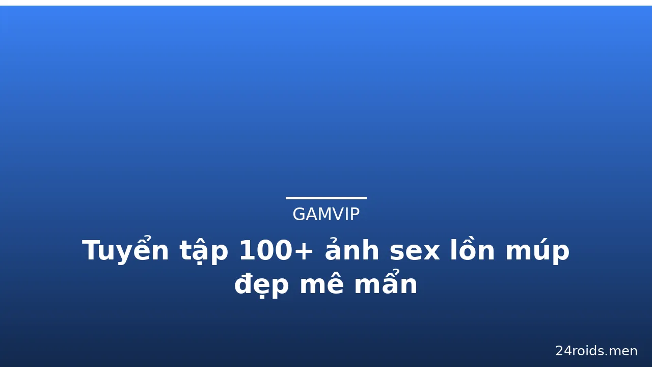 Tuyển tập 100+ ảnh sex lồn múp đẹp mê mẩn · ảnh 2