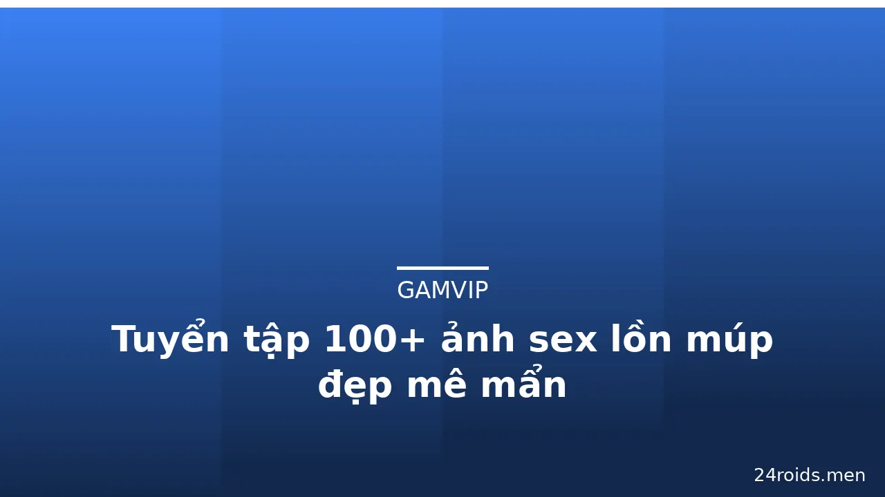 Tuyển tập 100+ ảnh sex lồn múp đẹp mê mẩn · ảnh 3