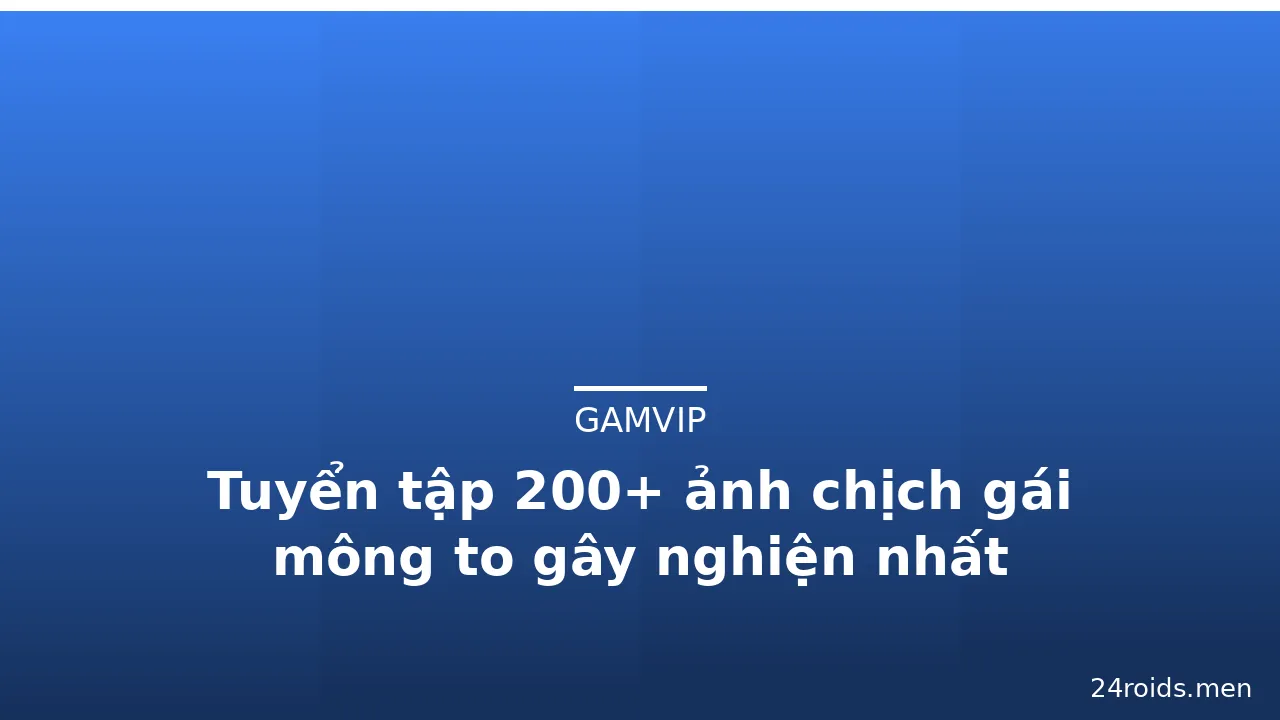 Tuyển tập 200+ ảnh chịch gái mông to gây nghiện nhất · ảnh 3