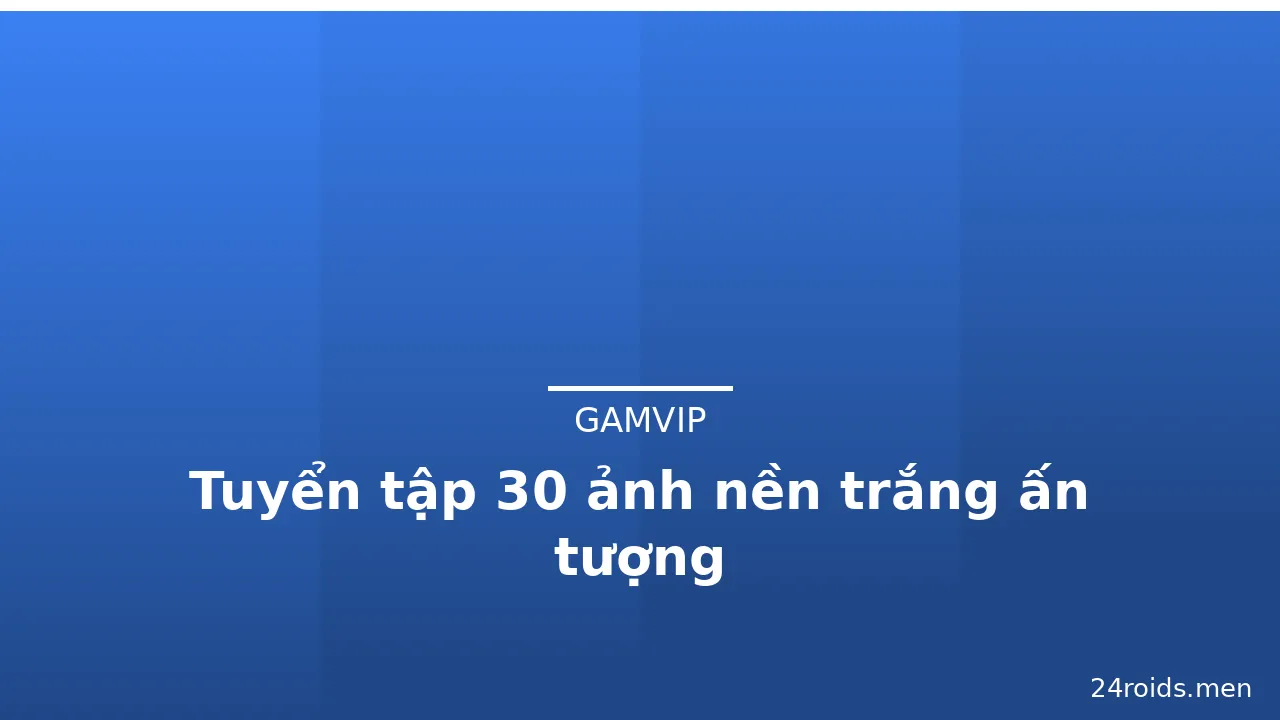 Tuyển tập 30 ảnh nền trắng ấn tượng · ảnh 2