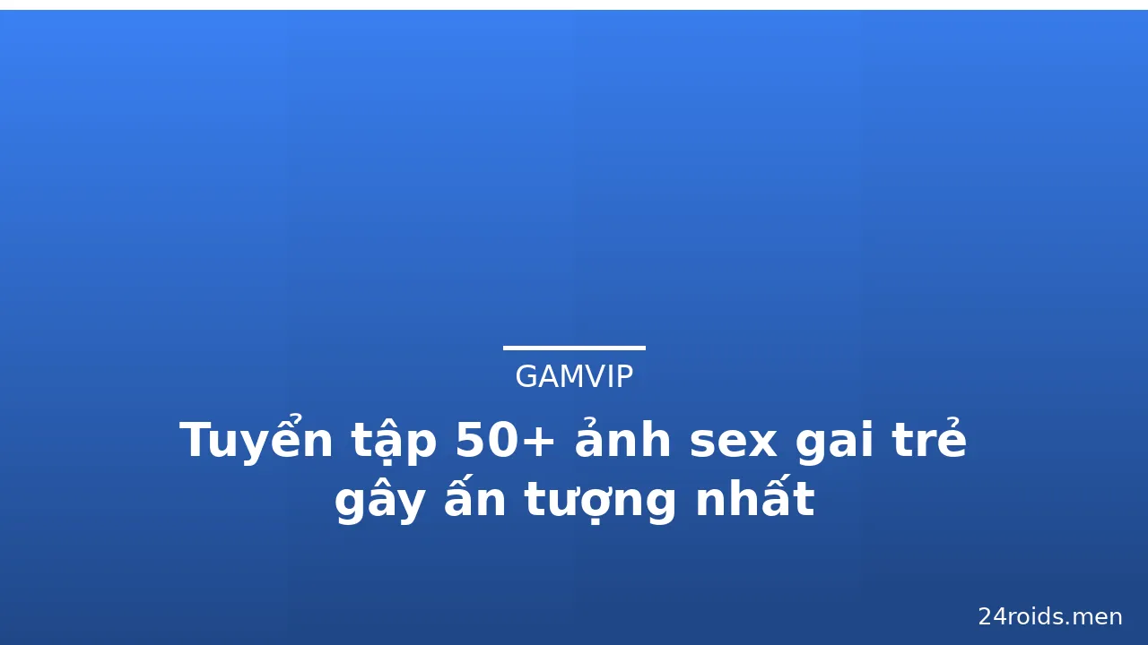 Tuyển tập 50+ ảnh sex gai trẻ gây ấn tượng nhất · ảnh 2