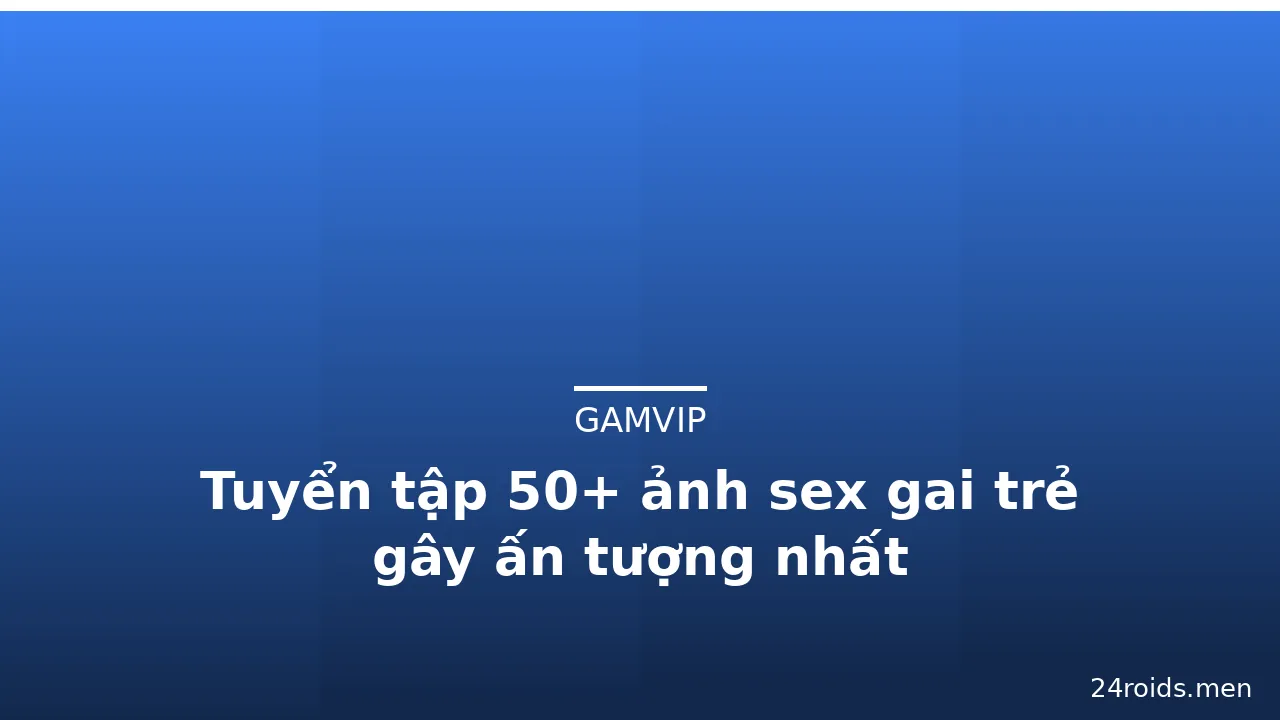 Tuyển tập 50+ ảnh sex gai trẻ gây ấn tượng nhất · ảnh 3